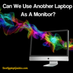 can we use another laptop as monitor