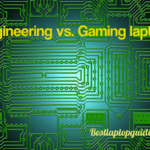 Engineering vs. gaming laptop