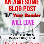 How To Write an Awesome Blog Post That Your Readers Will Love. Write A Perfect Blog Post in 8 Easy Steps