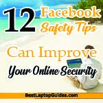 Top 12 Facebook Safety Tips Can Improve Your Online Security