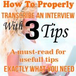 How To Properly Transcribe An Interview With 3 Simple Tips