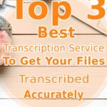 Top 3 Best Transcription Services Online