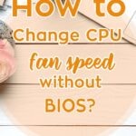 How to change CPU fan speed without BIOS