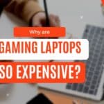 Why Are Gaming Laptops So Expensive